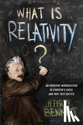 Bennett, Jeffrey - What Is Relativity?