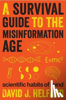 Helfand, David - A Survival Guide to the Misinformation Age
