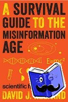 Helfand, David - A Survival Guide to the Misinformation Age