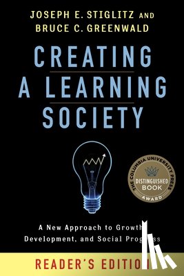 Stiglitz, Joseph E., Greenwald, Bruce - Creating a Learning Society