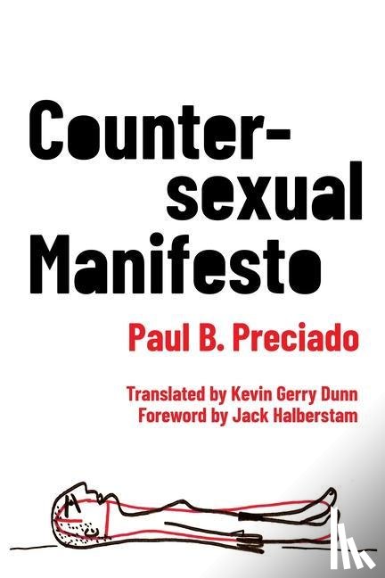 Preciado, Paul B. - Countersexual Manifesto