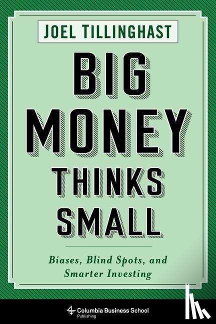 Tillinghast, Joel - Big Money Thinks Small