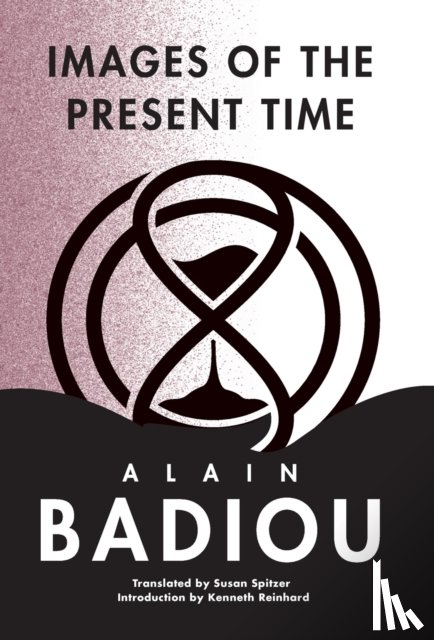 Badiou, Alain - Images of the Present Time