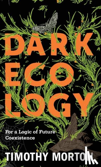 Timothy Morton - Dark Ecology