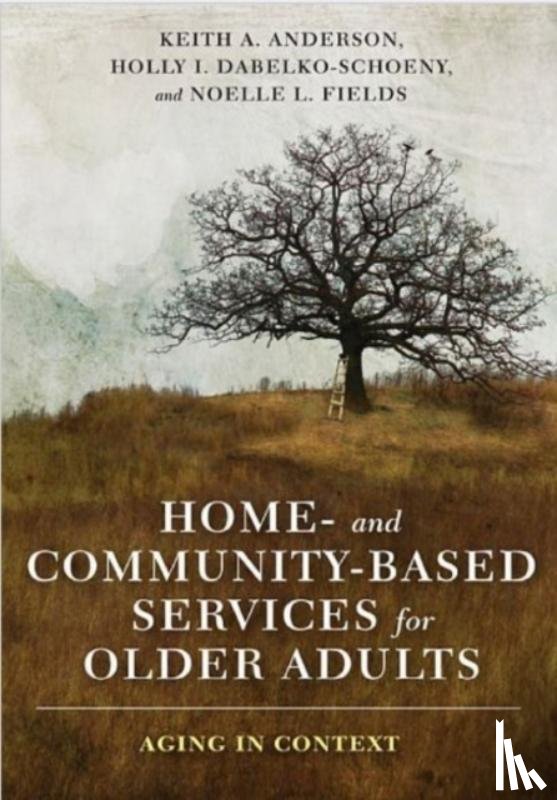 Anderson, Keith, Dabelko-Schoeny, Holly, Fields, Noelle - Home- and Community-Based Services for Older Adults