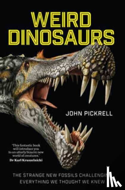 Pickrell, John - Weird Dinosaurs
