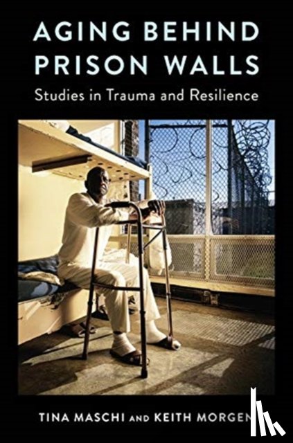 Maschi, Tina (Associate Professor, Morgen, Keith (Associate Professor - Aging Behind Prison Walls