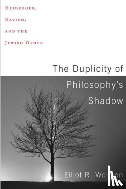 Wolfson, Elliot R. - The Duplicity of Philosophy's Shadow