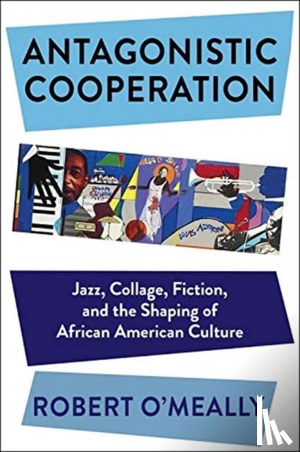 O'Meally, Robert (Columbia University) - Antagonistic Cooperation