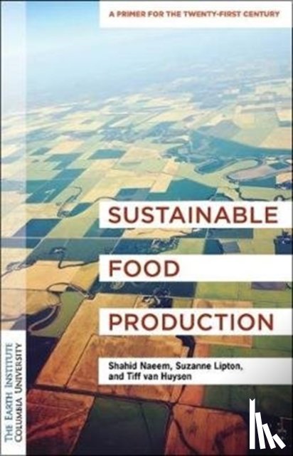 Naeem, Dr. Shahid, Lipton, Suzanne, van Huysen, Tiff - Sustainable Food Production