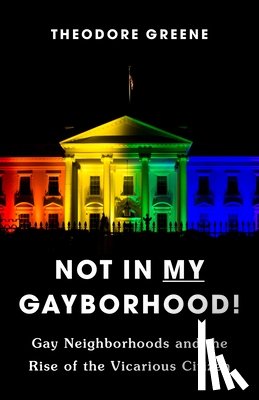 Greene, Theodore - Not in My Gayborhood