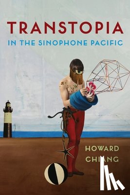 Chiang, Howard - Transtopia in the Sinophone Pacific