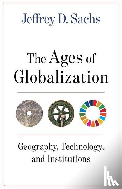Sachs, Jeffrey D. - The Ages of Globalization