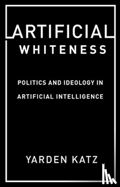 Katz, Yarden - Artificial Whiteness