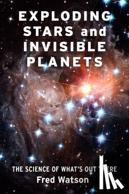 Watson, Fred - Exploding Stars and Invisible Planets
