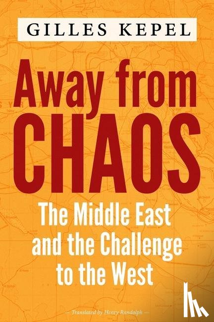 Kepel, Gilles - Away from Chaos