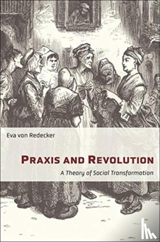 von Redecker, Eva - Praxis and Revolution