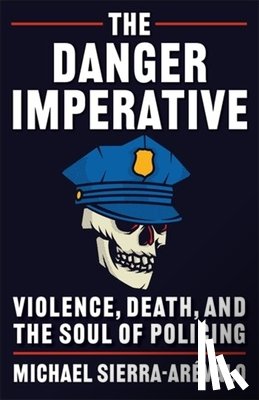 Sierra-Arevalo, Michael (Assistant Professor) - The Danger Imperative