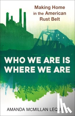 McMillan Lequieu, Amanda - Who We Are Is Where We Are