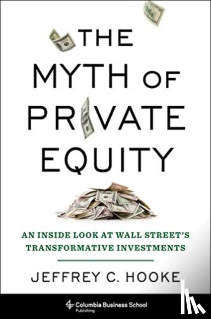 Hooke, Jeffrey C. - The Myth of Private Equity