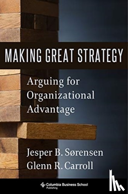 Carroll, Glenn R., Sørensen, Jesper B. - Making Great Strategy