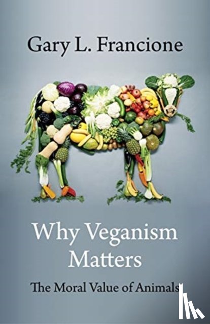 Francione, Gary - Why Veganism Matters