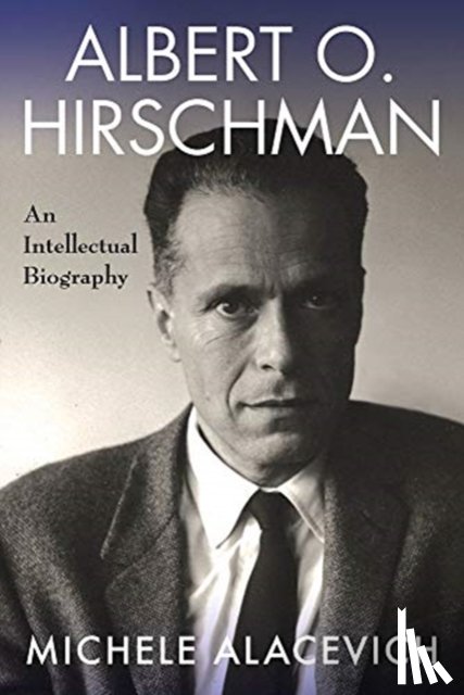 Alacevich, Michele (University of Bologna) - Albert O. Hirschman