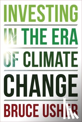 Usher, Bruce - Investing in the Era of Climate Change