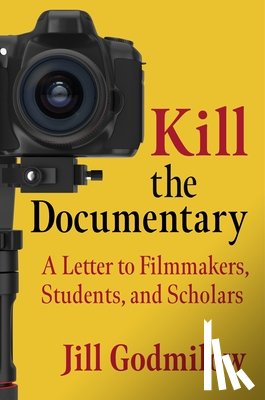 Godmilow, Jill - Kill the Documentary