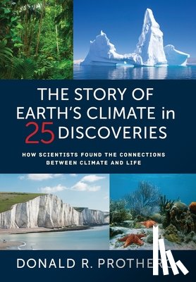Prothero, Donald R. - The Story of Earth's Climate in 25 Discoveries