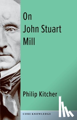 Kitcher, Philip (John Dewey Professor of Philosophy, Columbia University) - On John Stuart Mill