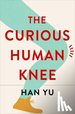 Yu, Han - The Curious Human Knee