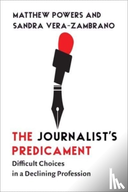 Powers, Matthew, Vera-Zambrano, Sandra - The Journalist's Predicament