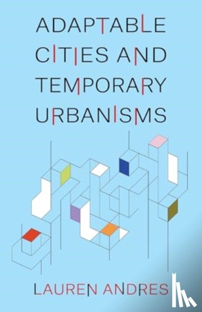 Andres, Lauren - Adaptable Cities and Temporary Urbanisms