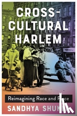 Shukla, Sandhya - Cross-Cultural Harlem