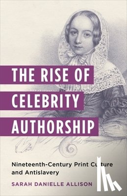 Allison, Sarah Danielle - The Rise of Celebrity Authorship