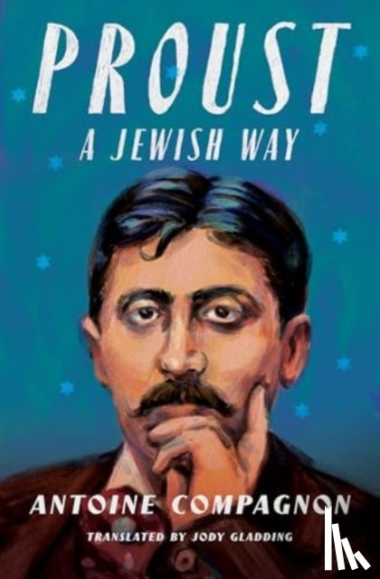 Compagnon, Antoine - Proust, a Jewish Way