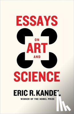 Kandel, Eric R. (Columbia University Medical Center) - Essays on Art and Science