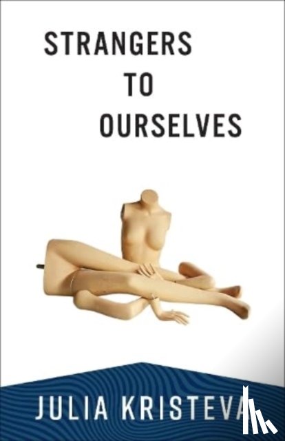 Kristeva, Julia - Strangers to Ourselves