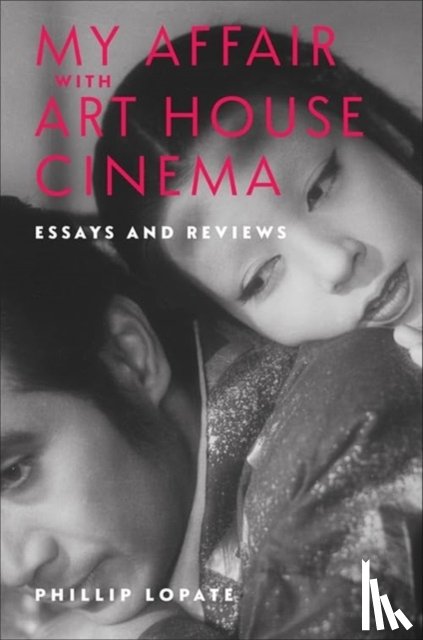 Lopate, Phillip - My Affair with Art House Cinema