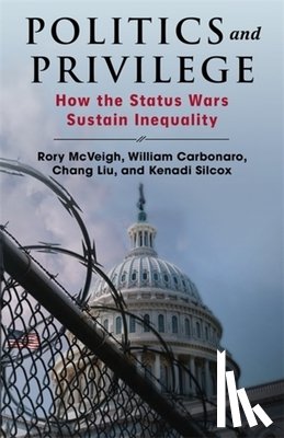 McVeigh, Rory, Carbonaro, William, Liu, Chang, Silcox, Kenadi - Politics and Privilege
