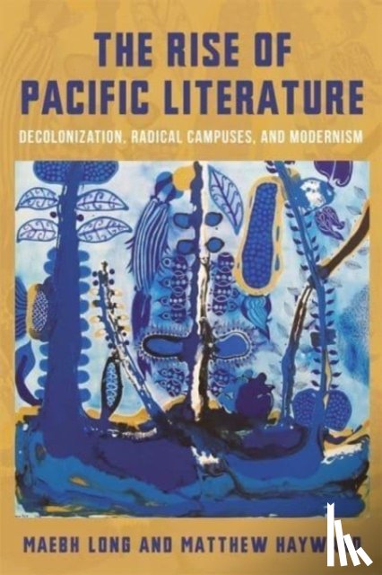 Hayward, Matthew, Long, Maebh - The Rise of Pacific Literature