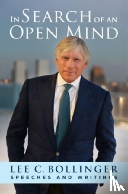 Bollinger, Lee (President Emeritus - In Search of an Open Mind