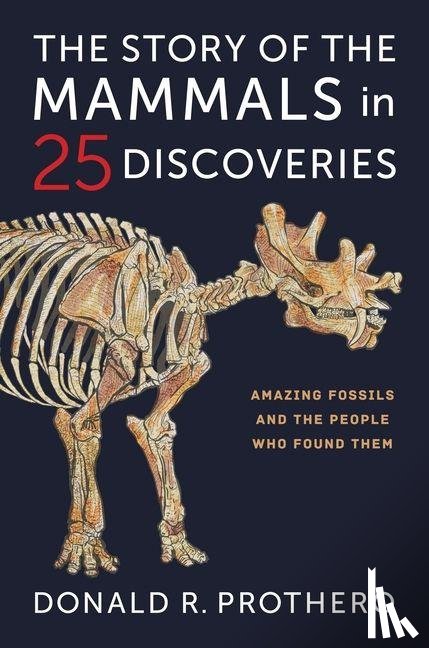 Prothero, Donald R. - The Story of the Mammals in 25 Discoveries