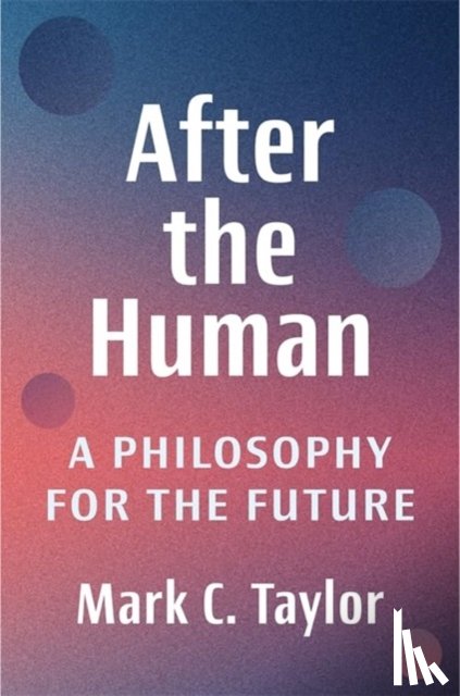 Taylor, Mark C. (Chair and Professor - After the Human