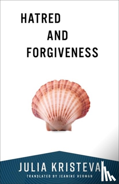 Kristeva, Julia - Hatred and Forgiveness