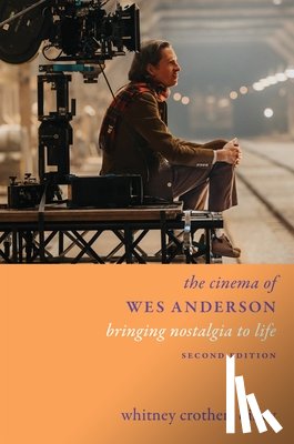 Dilley, Whitney Crothers (Shih Hsin University) - The Cinema of Wes Anderson