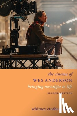 Dilley, Whitney Crothers (Shih Hsin University) - The Cinema of Wes Anderson