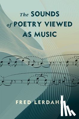 Lerdahl, Alfred - The Sounds of Poetry Viewed as Music