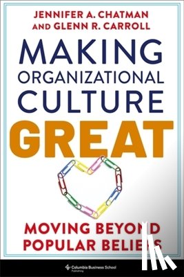 Chatman, Jennifer, Carroll, Glenn R. - Making Organizational Culture Great